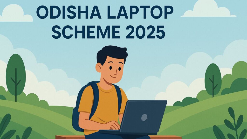 Odisha Laptop Scheme 2025: छात्रों को मिलेगा फ्री लैपटॉप, जानें आवेदन प्रक्रिया