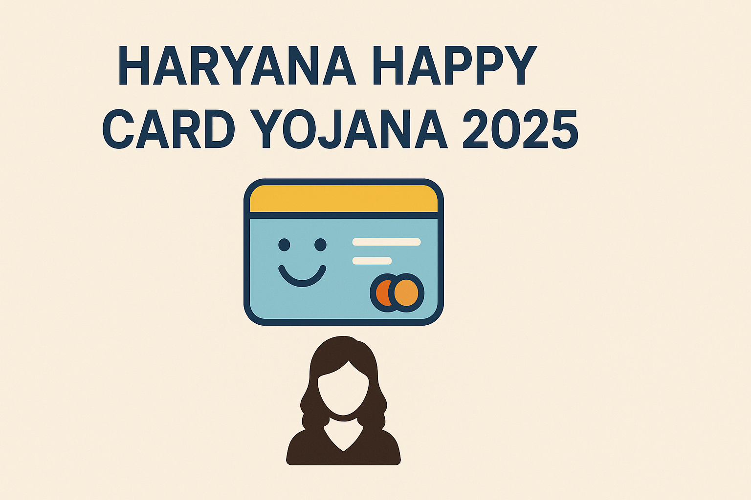 Haryana Happy Card Yojana 2025 लाभ, योग्यता और कैसे करें आवेदन